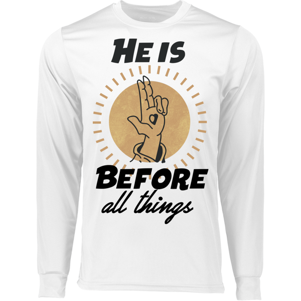 He is before all things 788 LS Wicking T-Shirt