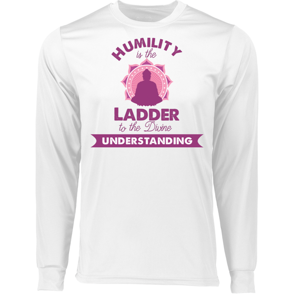 Humility is the Ladder to divine understanding 788 LS Wicking T-Shirt