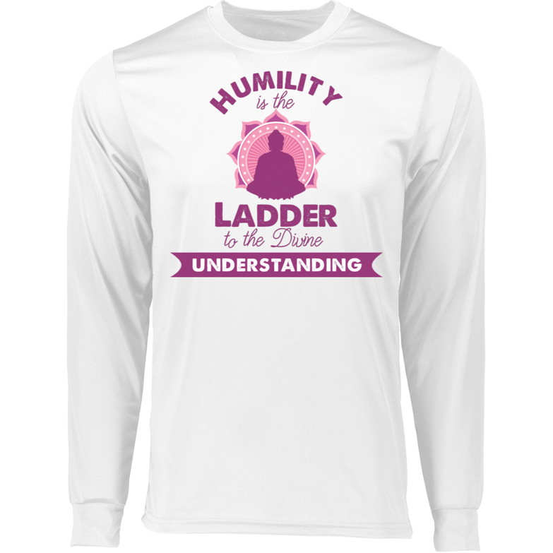 Humility is the Ladder to divine understanding 788 LS Wicking T-Shirt