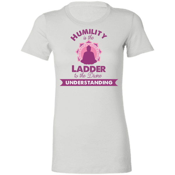 Humility is the Ladder to divine understanding 6004 Ladies' Favorite T-Shirt