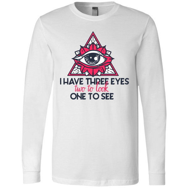 I have three eyes two to look one to see 3501 Men's Jersey LS T-Shirt