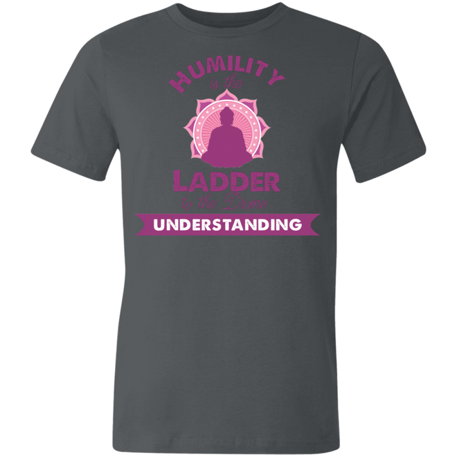 Humility is the Ladder to divine understanding 3001U Unisex Made in the USA Jersey Short-Sleeve T-Shirt