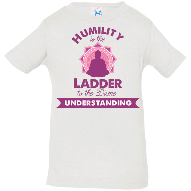 Humility is the Ladder to divine understanding 3322 Infant Jersey T-Shirt