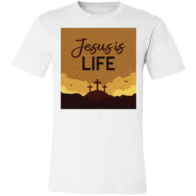 Jesus is life 3001C Unisex Jersey Short-Sleeve T-Shirt