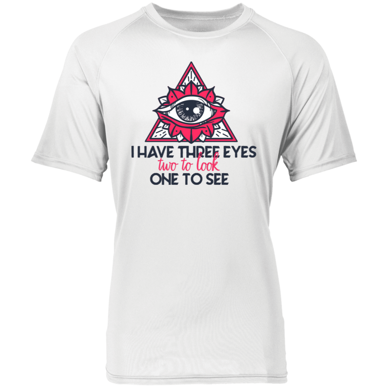 I have three eyes two to look one to see 2790 Raglan Sleeve Wicking Shirt