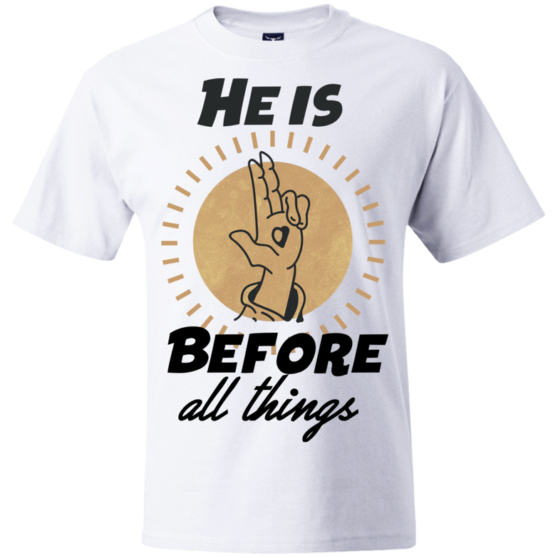 He is before all things 5180 Beefy T-Shirt