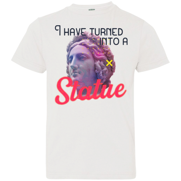 I have turned into a Statue 6101 Youth Jersey T-Shirt