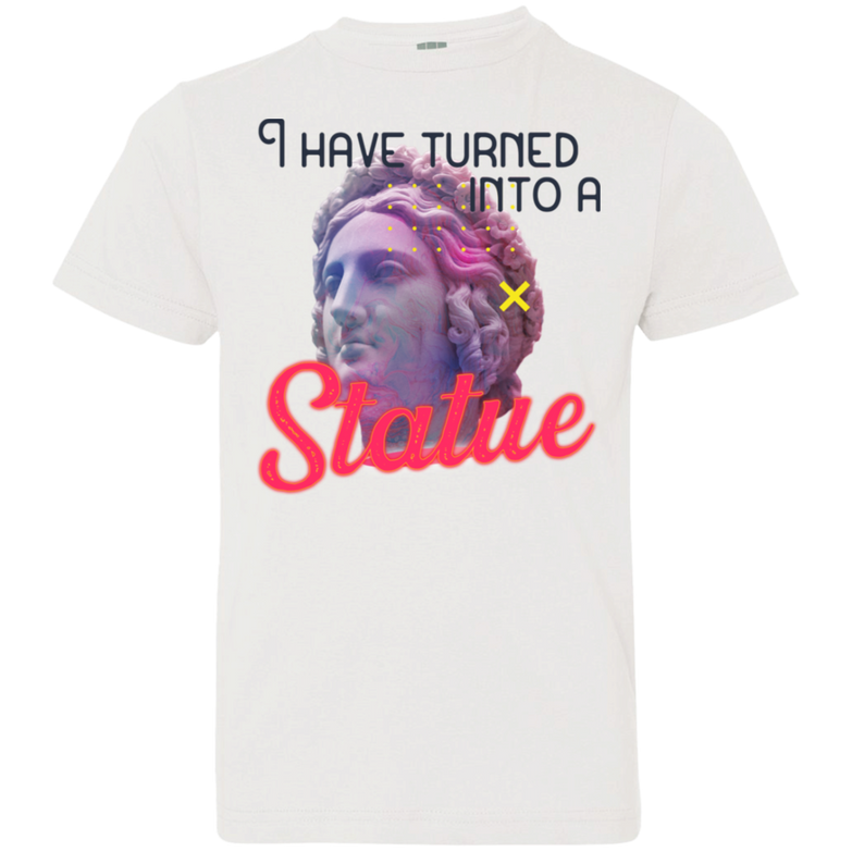 I have turned into a Statue 6101 Youth Jersey T-Shirt