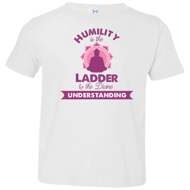 Humility is the Ladder to divine understanding 3321 Toddler Jersey T-Shirt