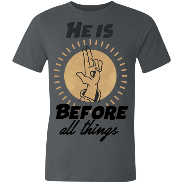 He is before all things 3001U Unisex Made in the USA Jersey Short-Sleeve T-Shirt