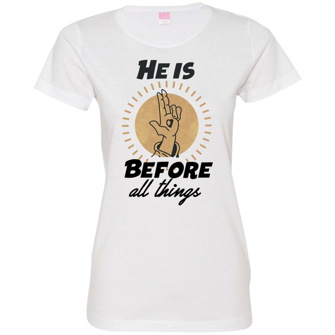 He is before all things 3516 Ladies' Fine Jersey T-Shirt